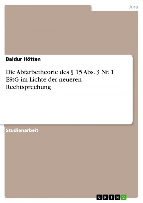 Cover of the book Die Abfärbetheorie des § 15 Abs. 3 Nr. 1 EStG im Lichte der neueren Rechtsprechung by Baldur Hötten, GRIN Verlag