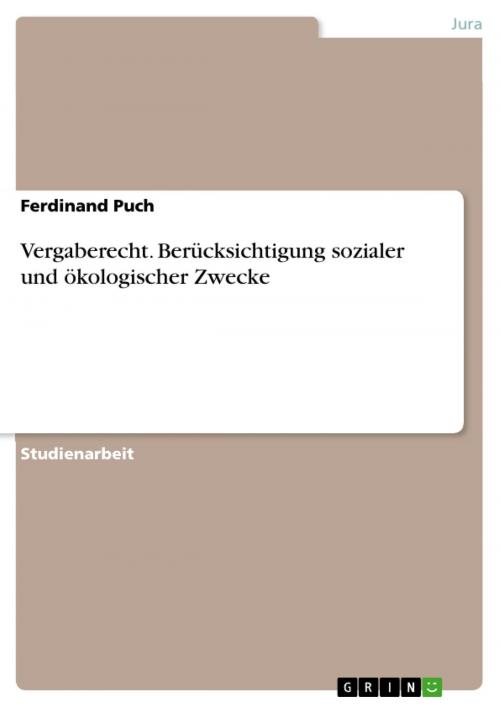 Cover of the book Vergaberecht. Berücksichtigung sozialer und ökologischer Zwecke by Ferdinand Puch, GRIN Verlag