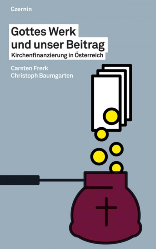 Cover of the book Gottes Werk und unser Beitrag by Carsten Frerk, Christoph Baumgarten, Czernin Verlag
