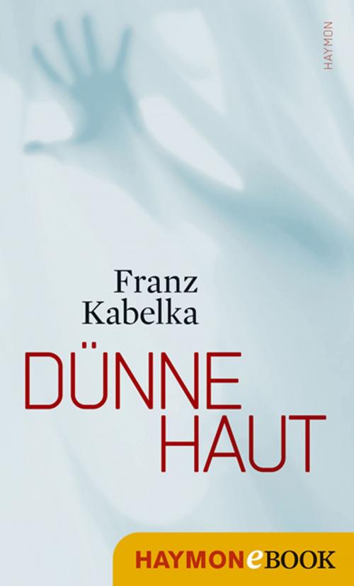 Cover of the book Dünne Haut by Franz Kabelka, Haymon Verlag