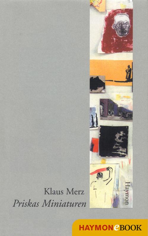 Cover of the book Priskas Miniaturen by Klaus Merz, Haymon Verlag