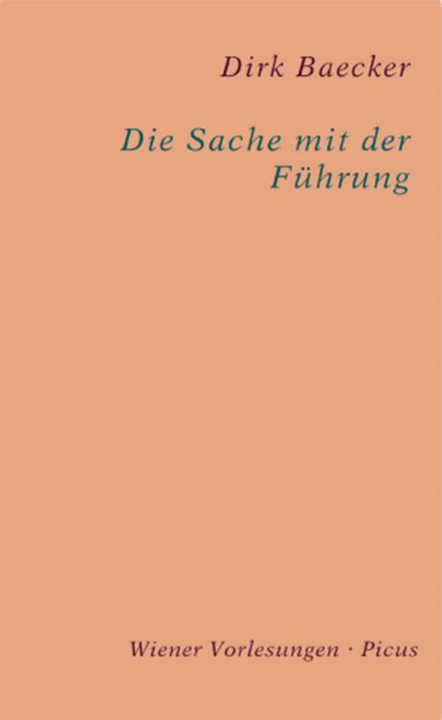 Cover of the book Die Sache mit der Führung by Dirk Baecker, Picus Verlag