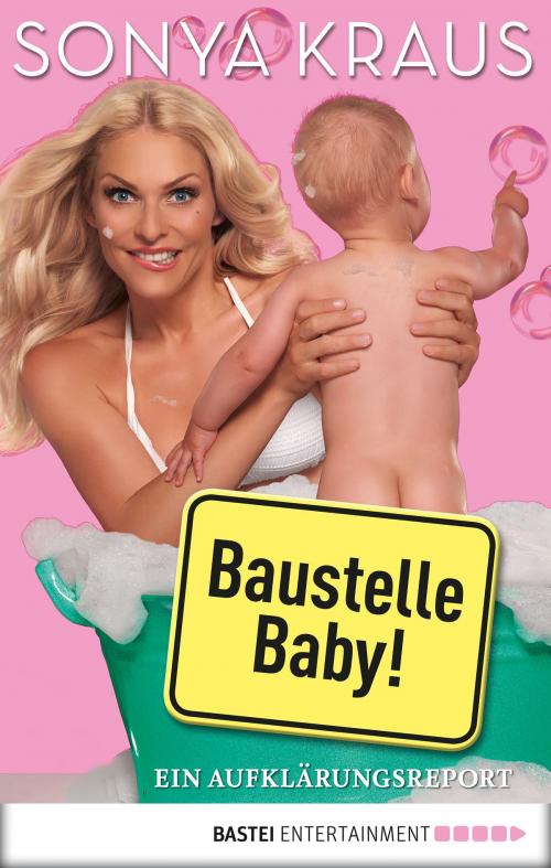 Cover of the book Baustelle Baby by Sonya Kraus, Bastei Entertainment