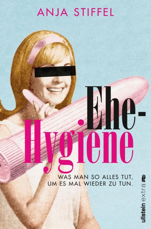 Cover of the book Ehehygiene by Anja Bogner, Ullstein Ebooks