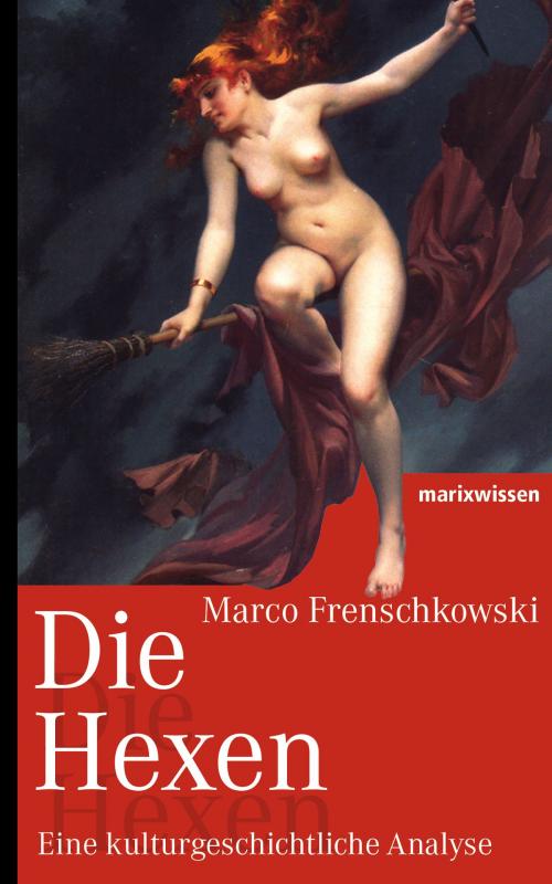 Cover of the book Die Hexen by Marco Frenschkowski, marixverlag