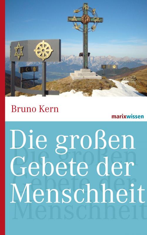 Cover of the book Die großen Gebete der Menschheit by Bruno Kern, marixverlag