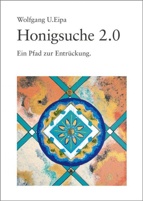 Cover of the book Honigsuche 2.0 by Wolfgang U. Eipa, epubli GmbH