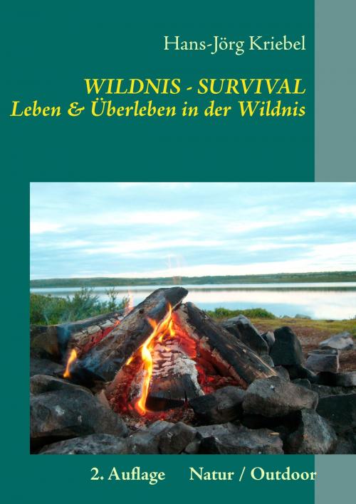 Cover of the book Survival - Leben und Überleben in der Wildnis by Hans-Jörg Kriebel, Books on Demand
