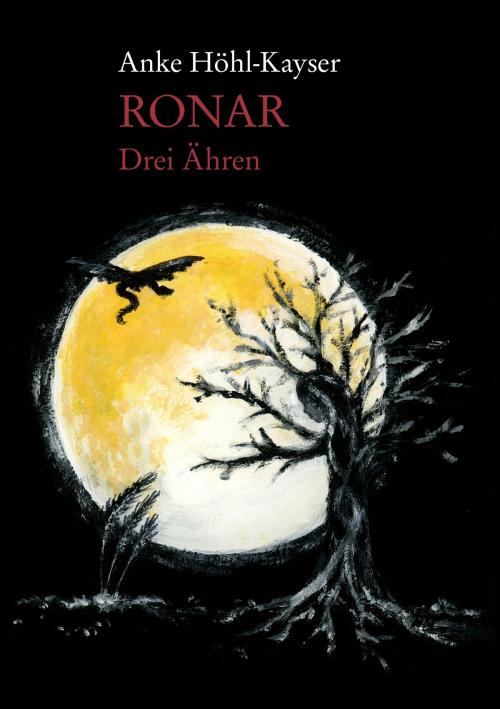 Cover of the book Ronar - Drei Ähren by Anke Höhl-Kayser, Books on Demand