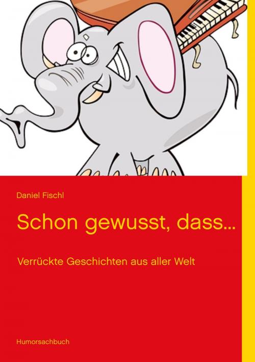 Cover of the book Schon gewusst, dass... by Daniel Fischl, Books on Demand