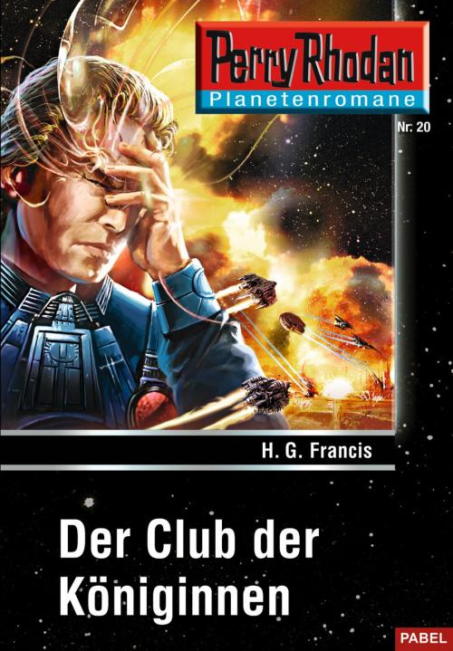 Cover of the book Planetenroman 20: Der Club der Königinnen by H.G. Francis, Perry Rhodan digital