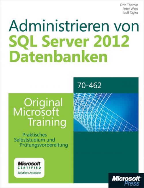 Cover of the book Administrieren von Microsoft SQL Server 2012-Datenbanken - Original Microsoft Training für Examen 70-462 by Orin Thomas, Peter Ward, boB Taylor, Microsoft Press Deutschland