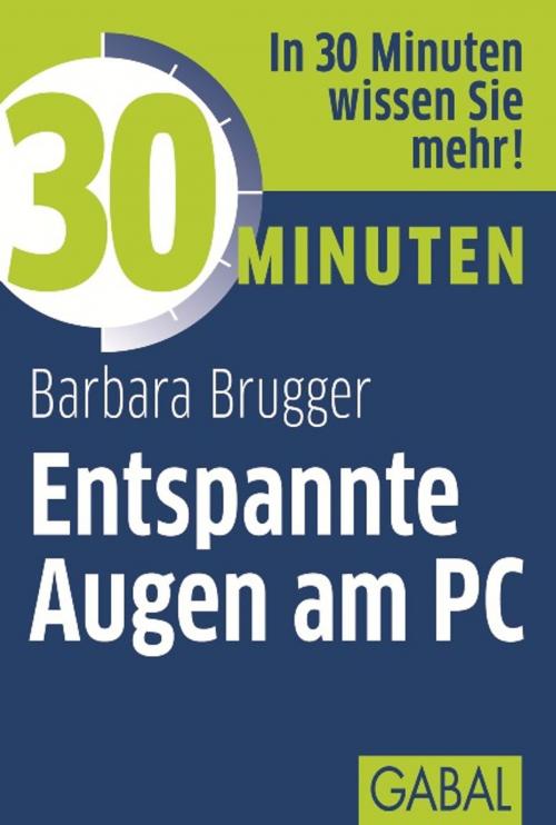 Cover of the book 30 Minuten Entspannte Augen am PC by Barbara Brugger, GABAL Verlag