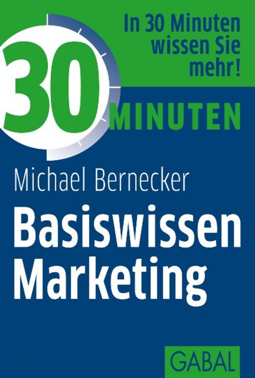 Cover of the book 30 Minuten Basiswissen Marketing by Michael Bernecker, GABAL Verlag