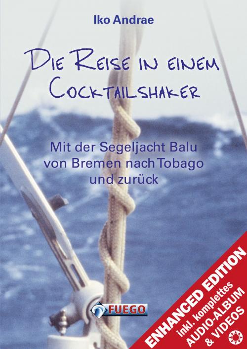 Cover of the book Die Reise in einem Cocktailshaker by Iko Andrae, FUEGO