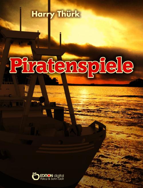 Cover of the book Piratenspiele by Harry Thürk, EDITION digital