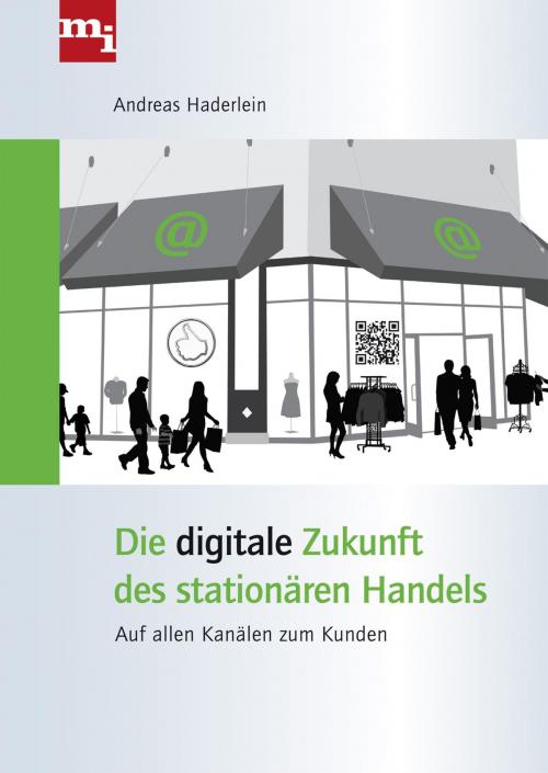 Cover of the book Die digitale Zukunft des stationären Handels by Andreas Haderlein, mi Wirtschaftsbuch
