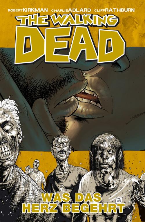 Cover of the book The Walking Dead 04: Was das Herz begehrt by Robert Kirkman, Cross Cult