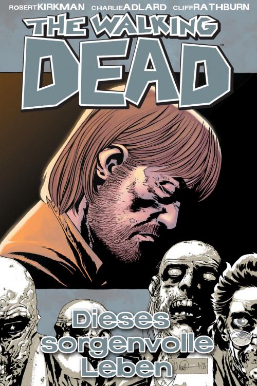 Cover of the book The Walking Dead 06: Dieses sorgenvolle Leben by Robert Kirkman, Cross Cult