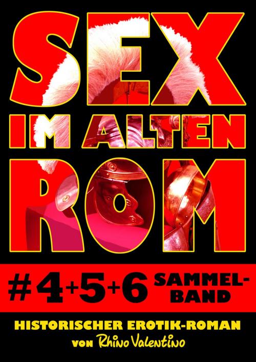 Cover of the book Sex im alten Rom, Sammelband 4-6 by Rhino Valentino, Stumpp Verlag