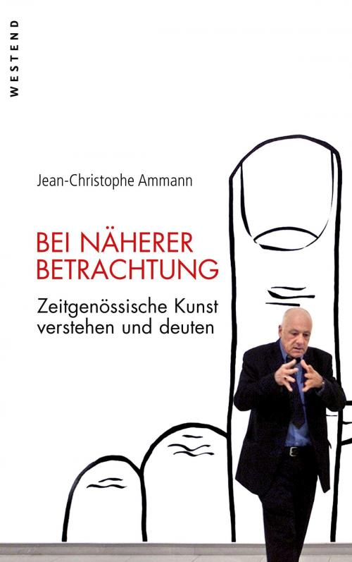Cover of the book Bei näherer Betrachtung by Jean-Christophe Ammann, Westend Verlag
