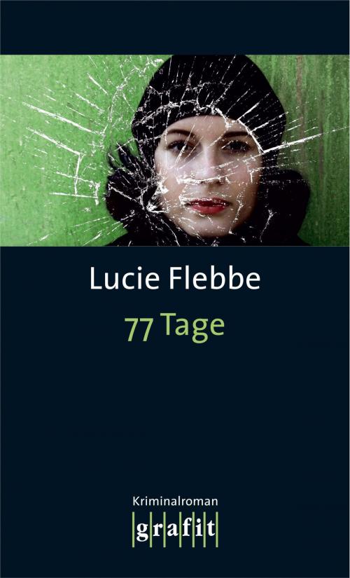 Cover of the book 77 Tage by Lucie Flebbe, Grafit Verlag