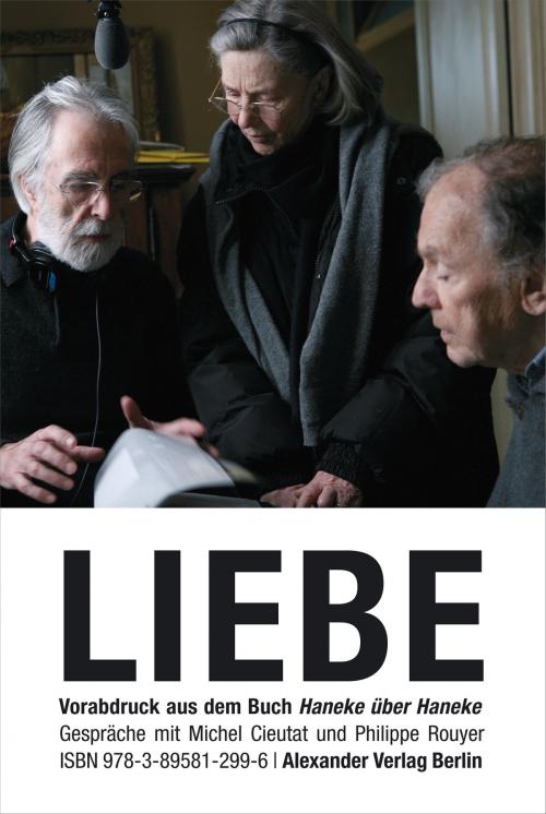 Cover of the book LIEBE (Amour) by Michael Haneke, Michel Cieutat, Philippe Rouyer, Alexander Verlag Berlin