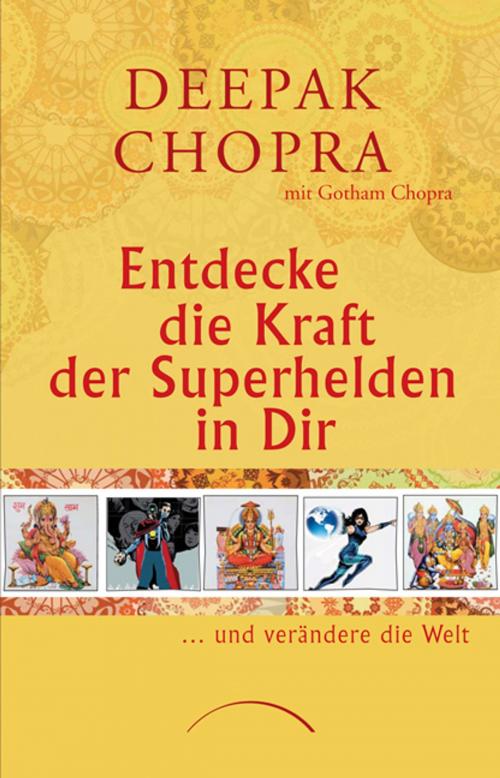 Cover of the book Entdecke die Kraft der Superhelden in dir by Deepak Chopra, J. Kamphausen Verlag