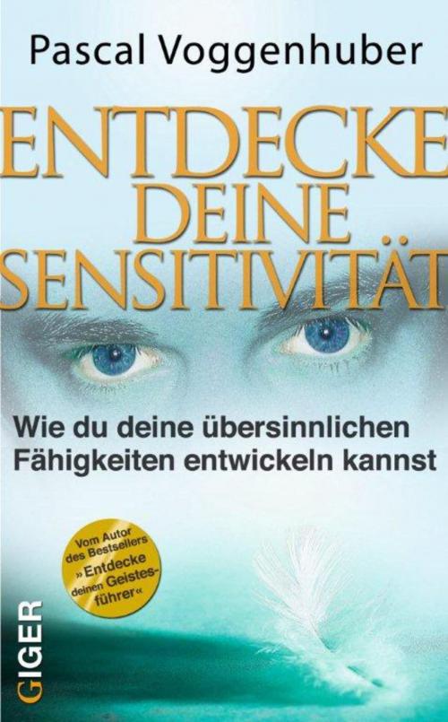 Cover of the book Entdecke deine Sensitivität by Pascal Voggenhuber, Giger Verlag
