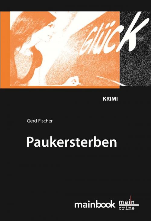 Cover of the book Paukersterben: Frankfurter Schulkrimi by Gerd Fischer, mainbook Verlag