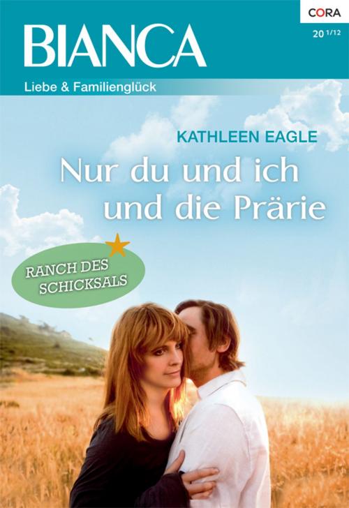 Cover of the book Nur du und ich und die Prärie by Kathleen Eagle, CORA Verlag