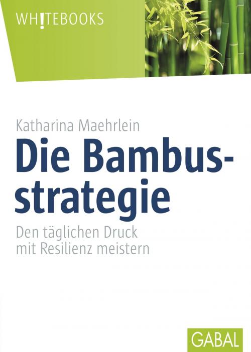 Cover of the book Die Bambusstrategie by Katharina Maehrlein, GABAL Verlag