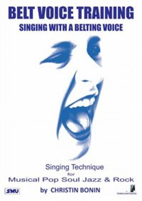 Cover of the book Belt Voice Training - Singing with a belting voice by Christin Bonin, Smu Verlag