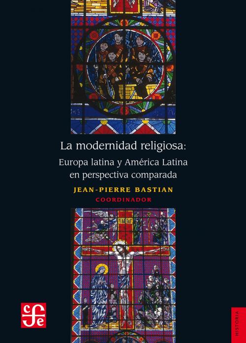 Cover of the book La modernidad religiosa by Jean Pierre Bastian, Fondo de Cultura Económica