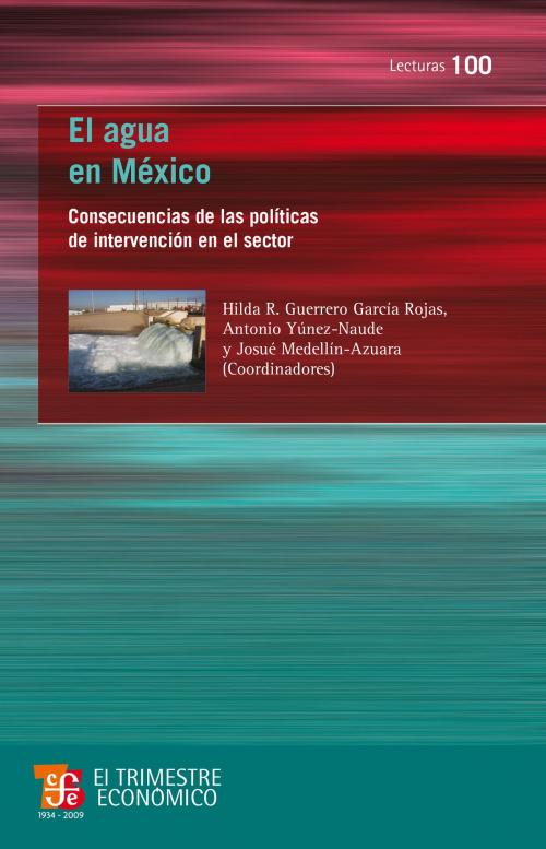 Cover of the book El agua en México by Hilda R. Guerrero García Rojas, Antonio Yúnez-Naude, Josué Medellín-Azuara, Fondo de Cultura Económica