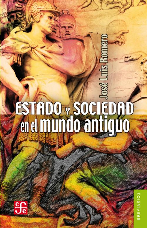 Cover of the book Estado y sociedad en el mundo antiguo by José Luis Romero, Fondo de Cultura Económica