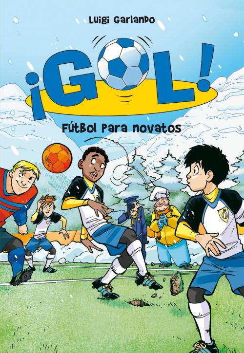 Cover of the book Fútbol para novatos (Serie ¡Gol! 18) by Luigi Garlando, Penguin Random House Grupo Editorial España