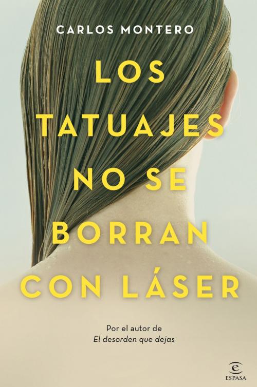Cover of the book Los tatuajes no se borran con láser by Carlos Montero, Grupo Planeta