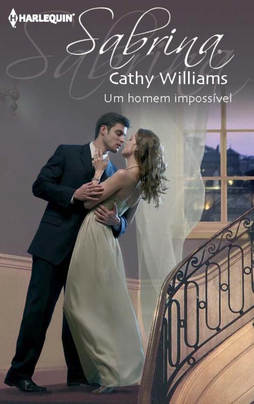 Cover of the book Um homem impossível by Cathy Williams, Harlequin, uma divisão de HarperCollins Ibérica, S.A.