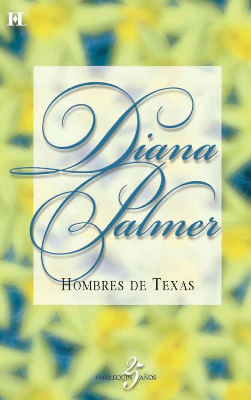 Cover of the book Hombres de texas by Diana Palmer, Harlequin, una división de HarperCollins Ibérica, S.A.