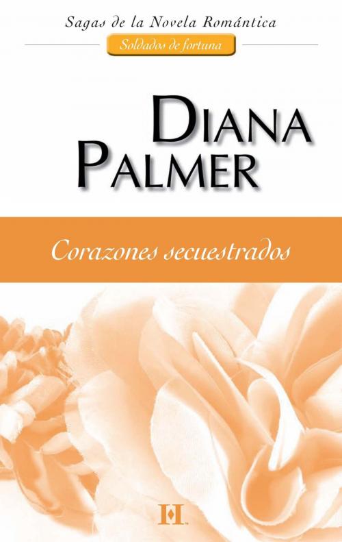 Cover of the book Corazones secuestrados by Diana Palmer, Harlequin, una división de HarperCollins Ibérica, S.A.
