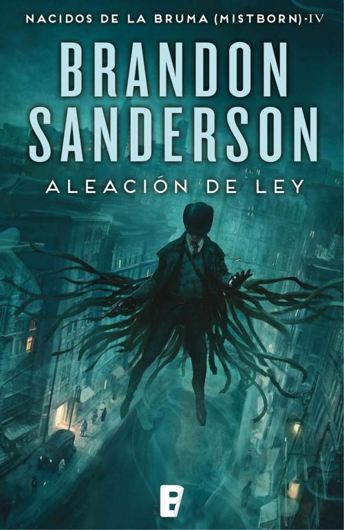 Cover of the book Aleación de ley (Nacidos de la bruma [Mistborn] 4) by Brandon Sanderson, Penguin Random House Grupo Editorial España