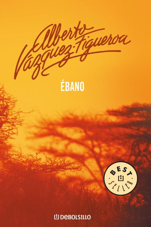 Cover of the book Ébano by Alberto Vázquez-Figueroa, Penguin Random House Grupo Editorial España