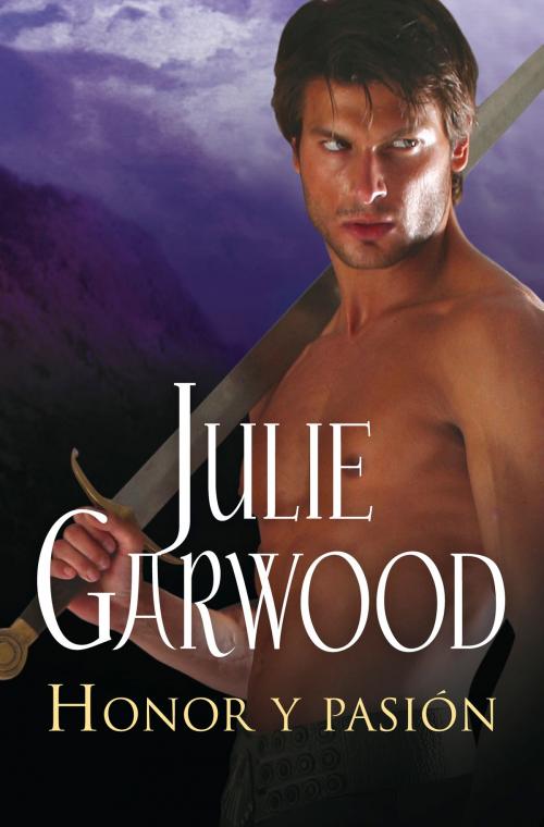 Cover of the book Honor y pasión by Julie Garwood, Penguin Random House Grupo Editorial España
