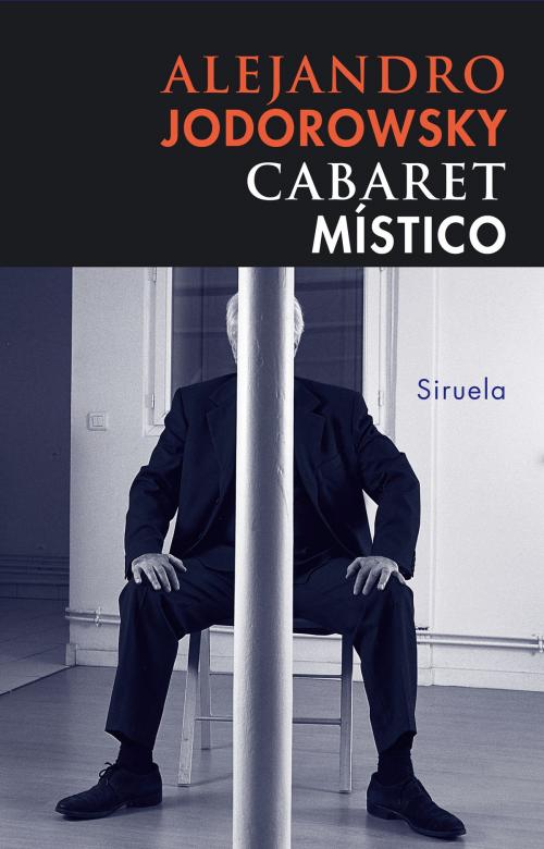 Cover of the book Cabaret místico by Alejandro Jodorowsky, Siruela