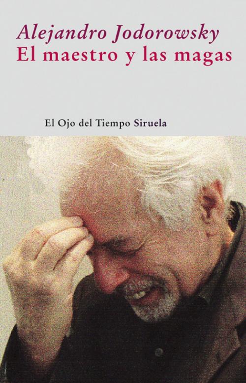 Cover of the book El maestro y las magas by Alejandro Jodorowsky, Siruela