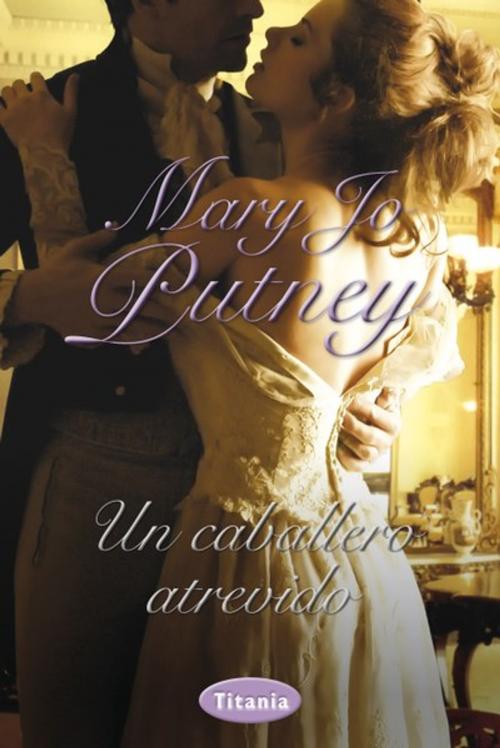 Cover of the book Un caballero atrevido by Mary Jo Putney, Titania
