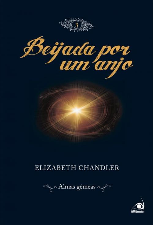 Cover of the book Beijada por um anjo 3 - almas gêmeas by Elizabeth Chandler, Editora Novo Conceito