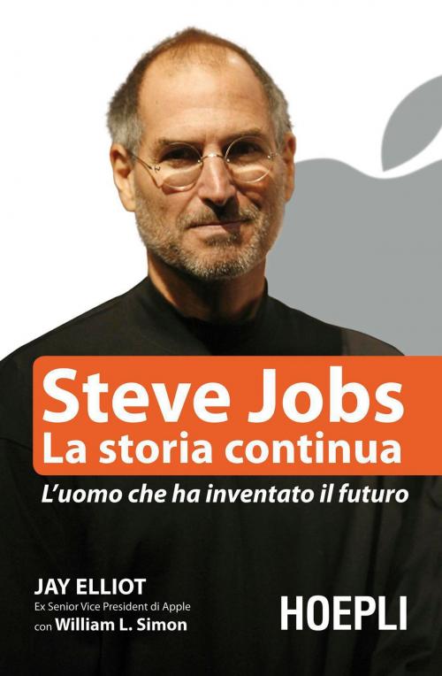 Cover of the book Steve Jobs. La storia continua by Jay Elliot, William L. Simon, Hoepli