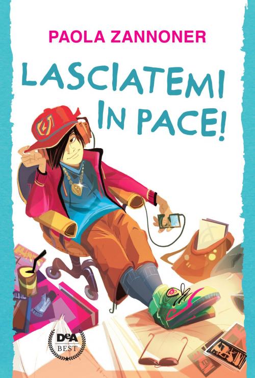 Cover of the book Lasciatemi in pace! by Paola Zannoner, De Agostini